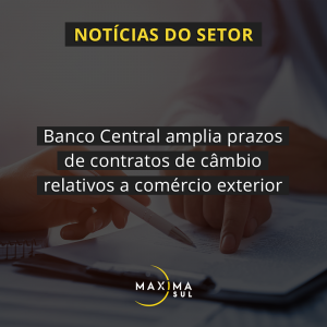 Banco Central amplia prazos de contratos de câmbio relativos a comércio exterior