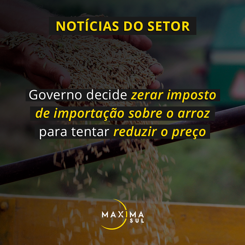 Governo decide zerar imposto de importação sobre o arroz para tentar reduzir o preço