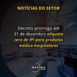 Decreto prorroga até 31 de dezembro alíquota zero de IPI para produtos médico-hospitalares