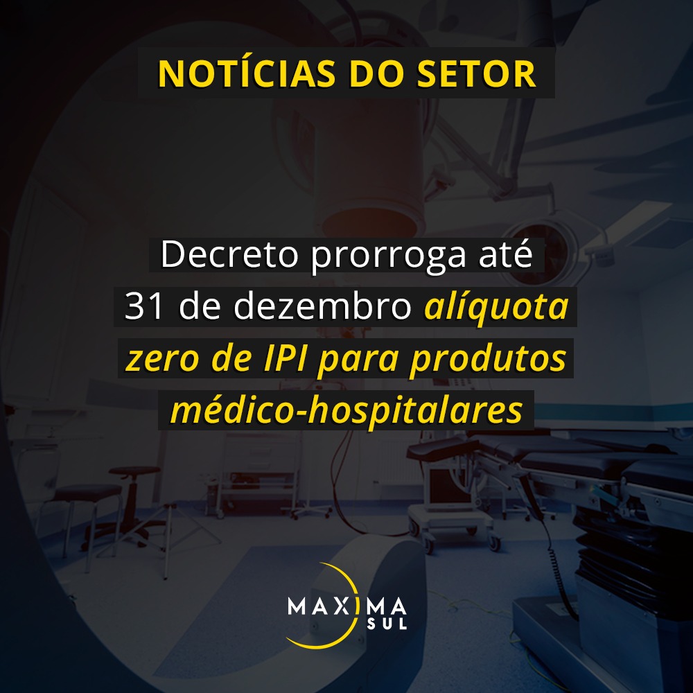 Decreto prorroga até 31 de dezembro alíquota zero de IPI para produtos médico-hospitalares