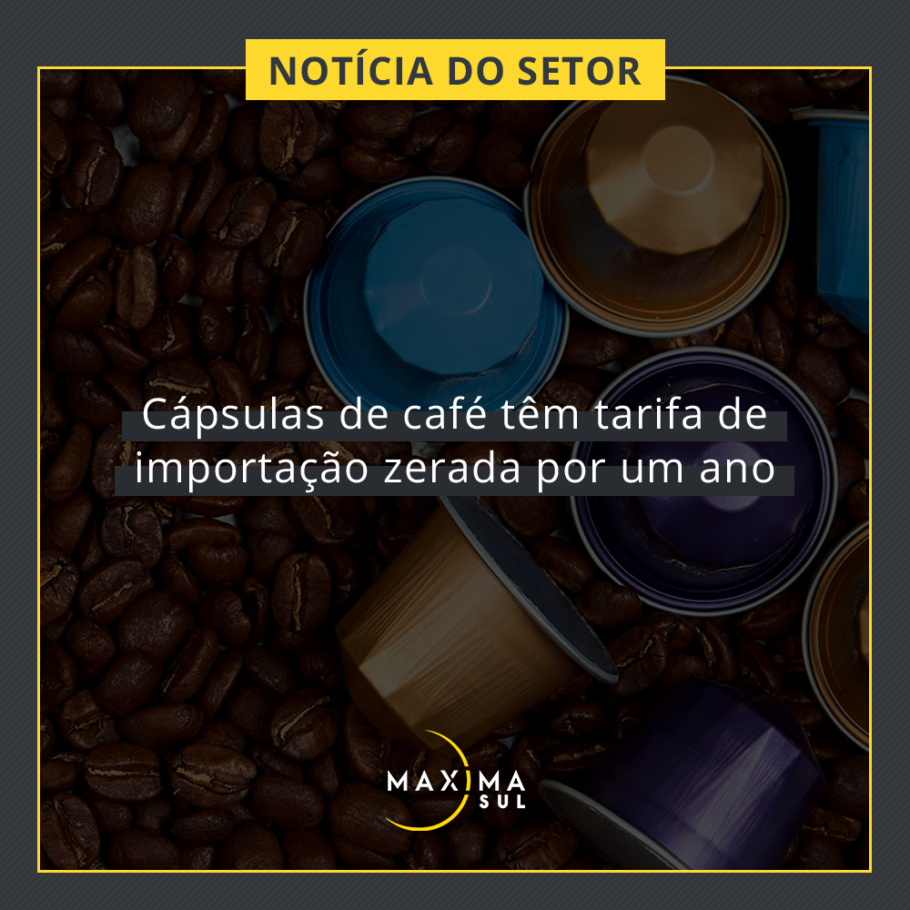 Cápsulas de café têm tarifa de importação zerada por um ano